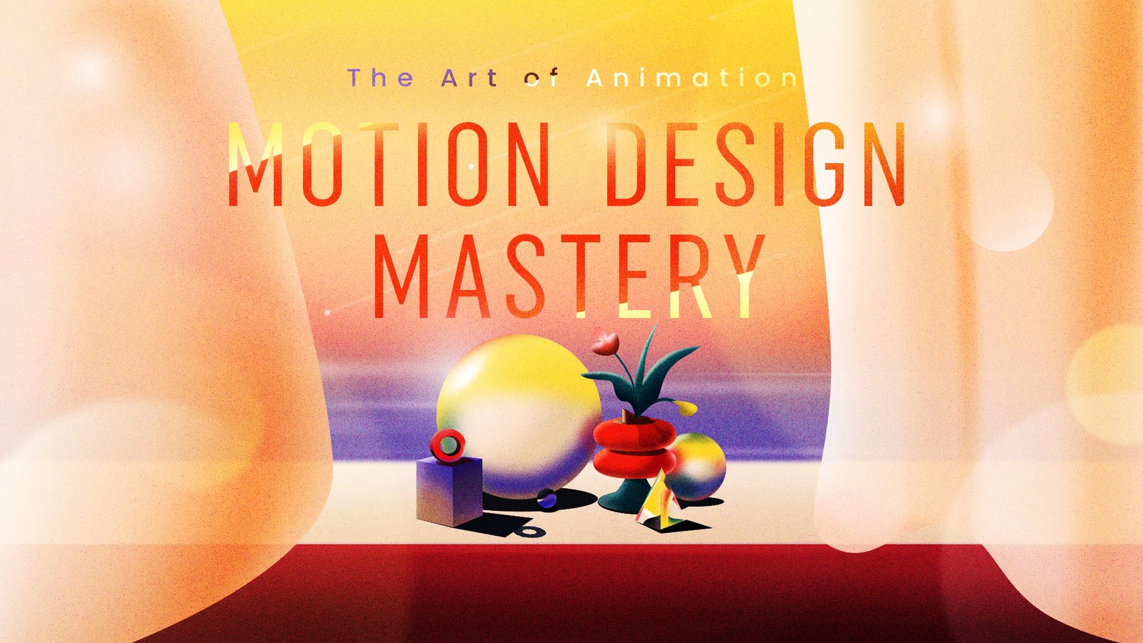 Motion Design Mastery 2.0 — The Art of Animation