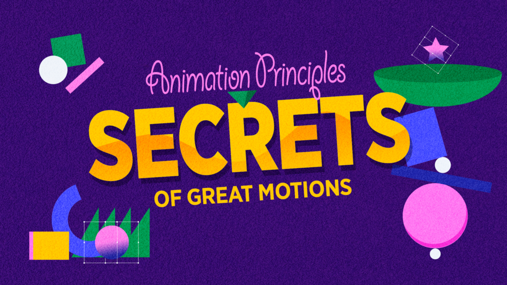 Animation Principles: Secrets Of Great Motions